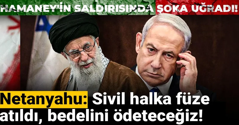 Hamaney in saldırısında şoka uğradı! Netanyahu: Sivil halka füze atıldı, bedelini ödeteceğiz!