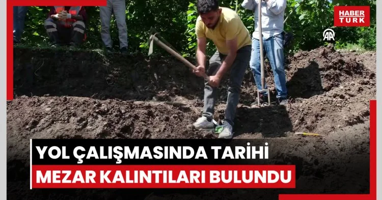 Yol çalışmasında tarihi mezar kalıntıları bulundu