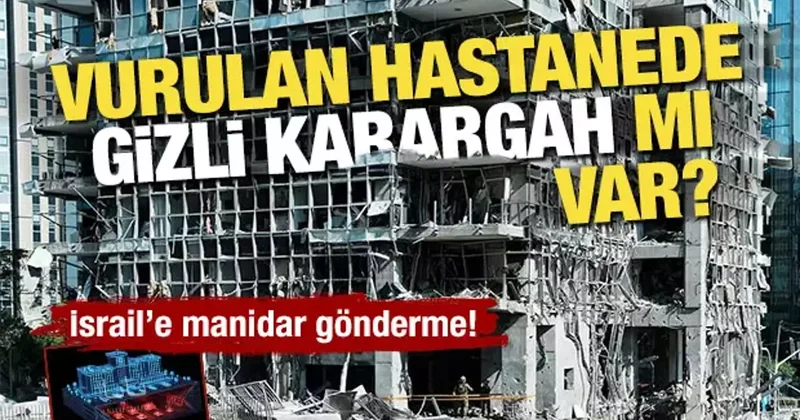 İsrail’e manidar gönderme! Vurulan hastanede gizli karargah mı var?