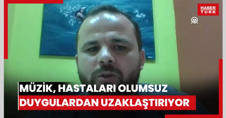 Müzik, hastaların dikkatini olumsuz duygulardan uzaklaştırıyor