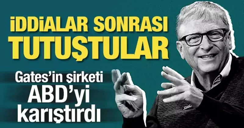 Bill Gates in şirketi ABD yi karıştırdı: İddialar sonrası tutuştular!
