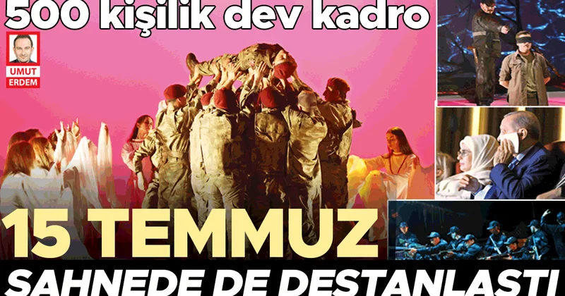 15 Temmuz sahnede de destanlaştı
