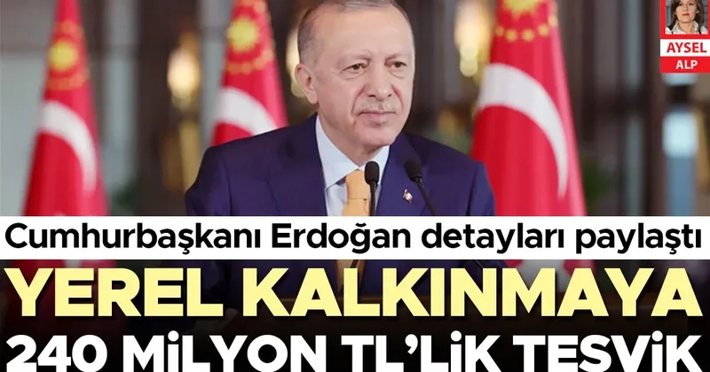 Yerel kalkınmaya 240 milyon TL’lik teşvik