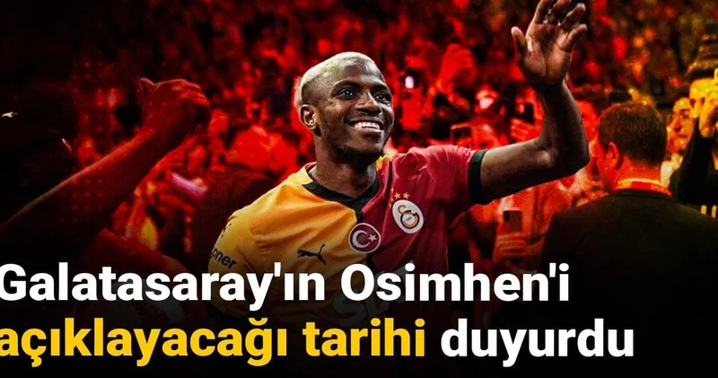 Galatasaray ın Osimhen i açıklayacağı tarihi duyurdu