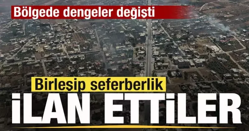 Birleşip seferberlik ilan ettiler! Bölgede dengeler değişti