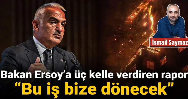Bakan Ersoy’a üç kelle verdiren rapor: Bu iş bize dönecek