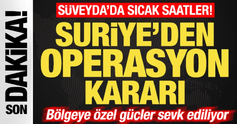 Son dakika: Süveyda da sıcak saatler! Ordu harekete geçti! Özel güçler sevk ediliyor