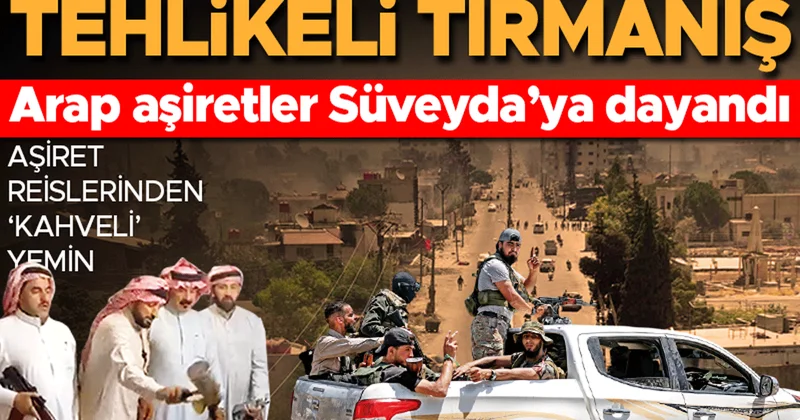 Arap aşiretler Süveyda’ya dayandı… Suriye’de tehlikeli tırmanış