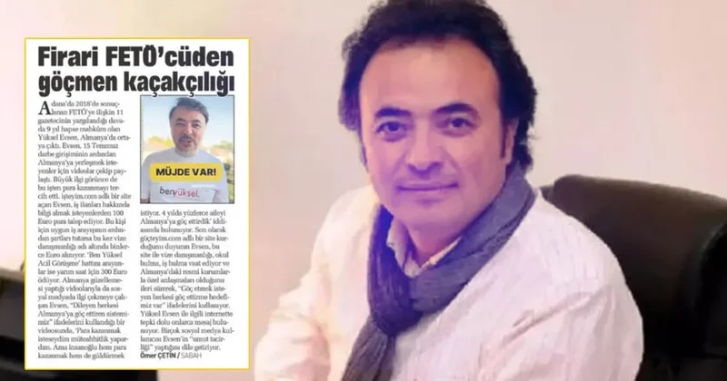 Firari FETÖ cü Yüksel Evsen umut tacirliğine devam ediyor: Almanya ya göç vaadiyle vatandaşları kandırıyor!