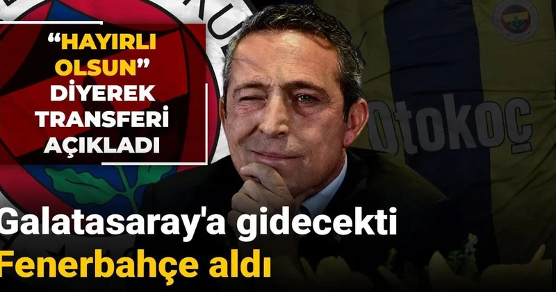 Hayırlı olsun diyerek transferi açıkladı: Galatasaray a gidecekti Fenerbahçe aldı