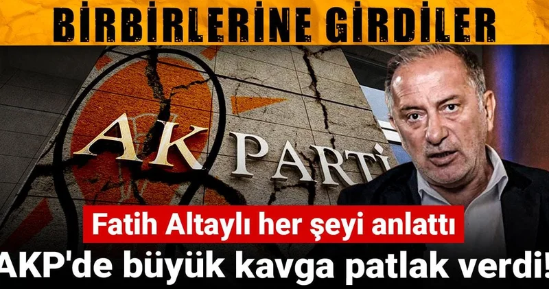 AKP de büyük kavga patlak verdi! Birbirlerine girdiler Fatih Altaylı her şeyi anlattı