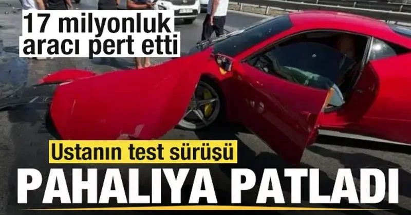 Ustanın test sürüşü pahalıya patladı! 17 milyonluk Ferrari yi pert etti