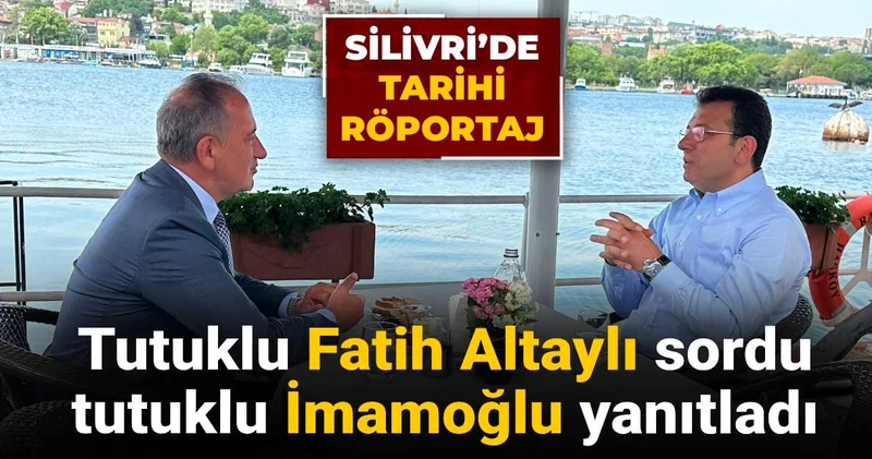 Silivri’de tarihi röportaj: Tutuklu Fatih Altaylı sordu tutuklu İmamoğlu yanıtladı