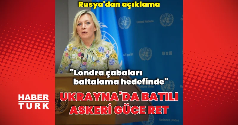 Rusya dan İngiltere ye tepki: Çabaları baltalama hedefinde Dış Haberler