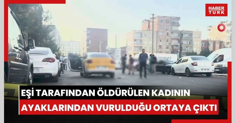 Boşanma aşamasındaki eşi tarafından öldürülen kadının daha önce de ayaklarından vurulduğu ortaya çıktı