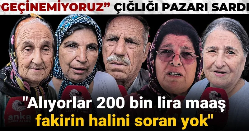 “Geçinemiyoruz” çığlığı pazarı sardı: Alıyorlar 200 bin lira maaş fakirin halini soran yok