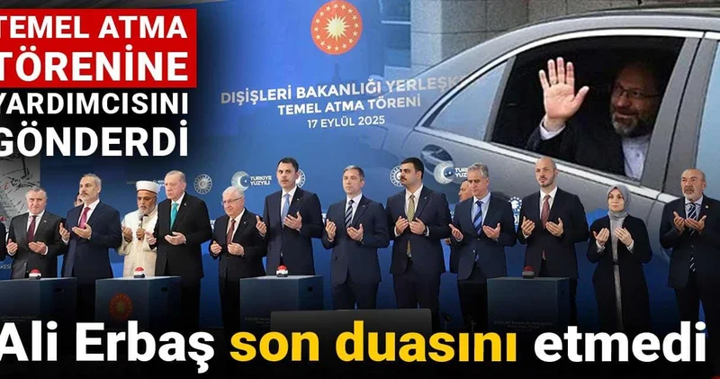 Ali Erbaş son duasını etmedi: Temel atma törenine yardımcısını gönderdi