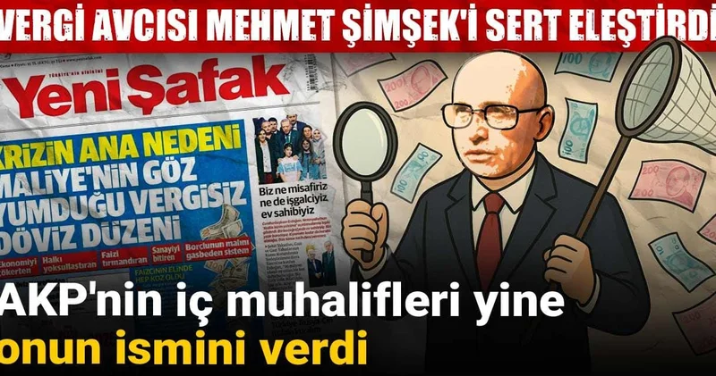 AKP nin iç muhalifleri yine onun ismini verdi: Vergi avcısı Mehmet Şimşek i sert eleştirdi