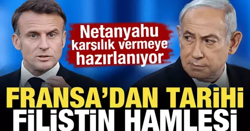 Fransa dan tarihi Filistin hamlesi! İsrail karşılık vermeye hazırlanıyor