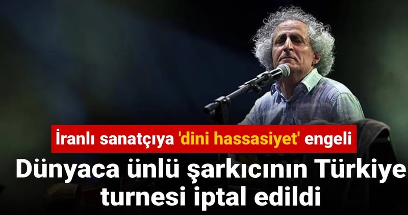 İranlı sanatçıya dini hassasiyet engeli: Dünyaca ünlü şarkıcının Türkiye turnesi iptal edildi