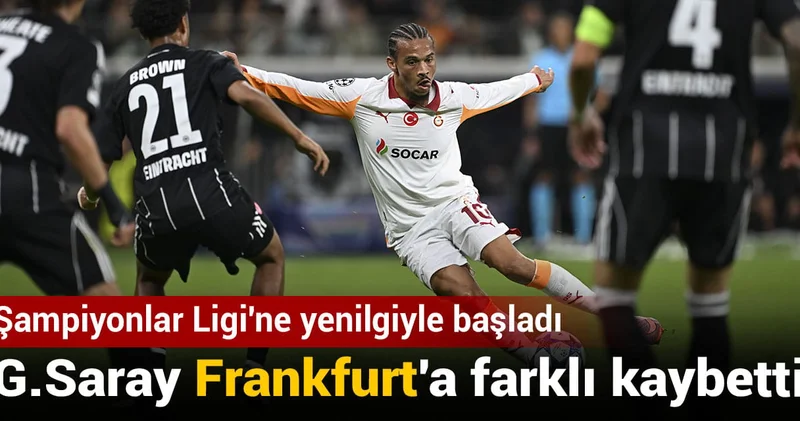 Galatasaray Frankfurt a farklı kaybetti: Şampiyonlar Ligi ne yenilgiyle başladı
