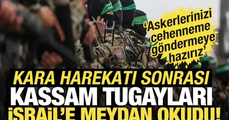 Kassam Tugayları İsrail e meydan okudu: Askerlerinizi cehenneme göndermeye hazırız