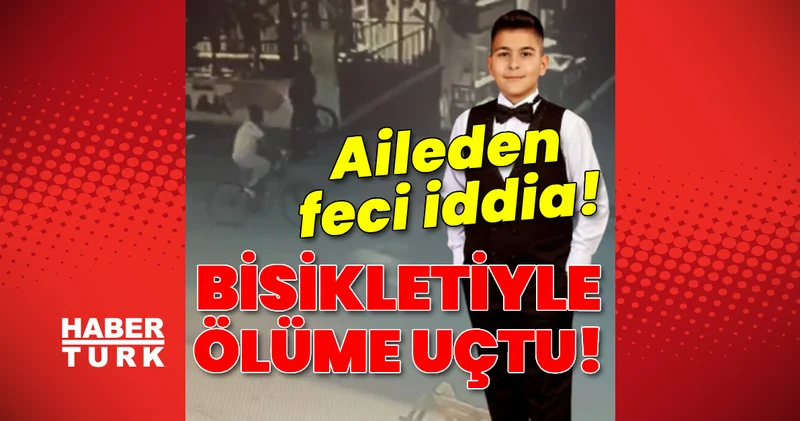 Bisikletiyle ölüme uçtu! Aileden feci iddia! Son dakika haberleri