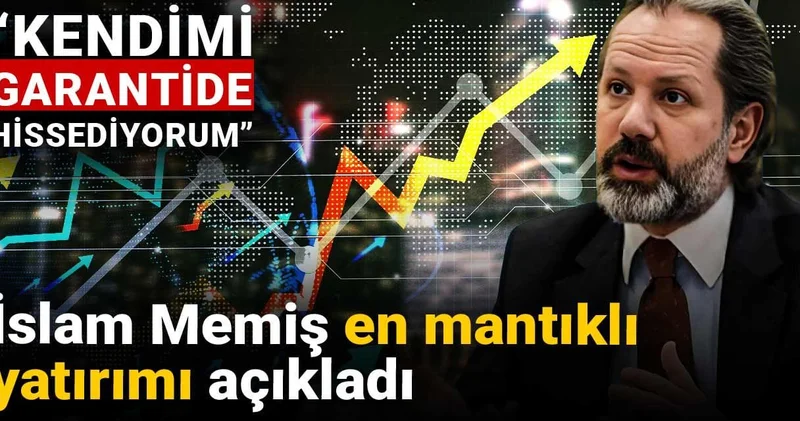 İslam Memiş en mantıklı yatırımı açıkladı: Kendimi garantide hissediyorum
