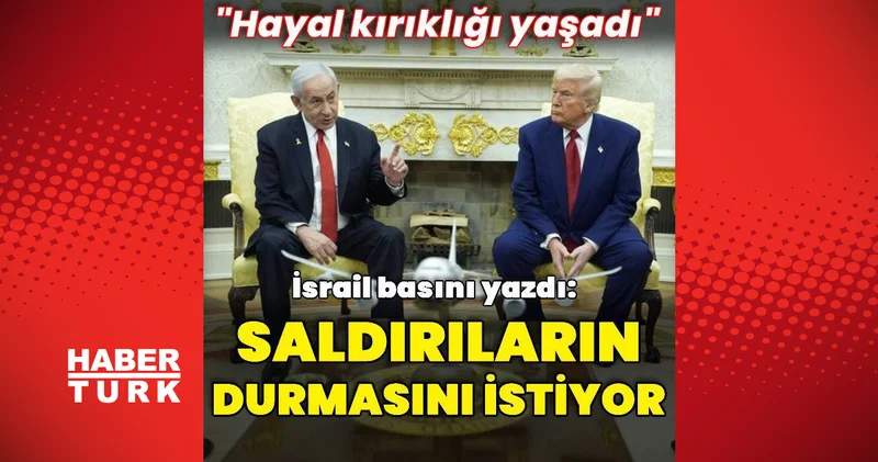 İsrail basını: Trump, Gazze deki saldırıların durmasından yana Dış Haberler