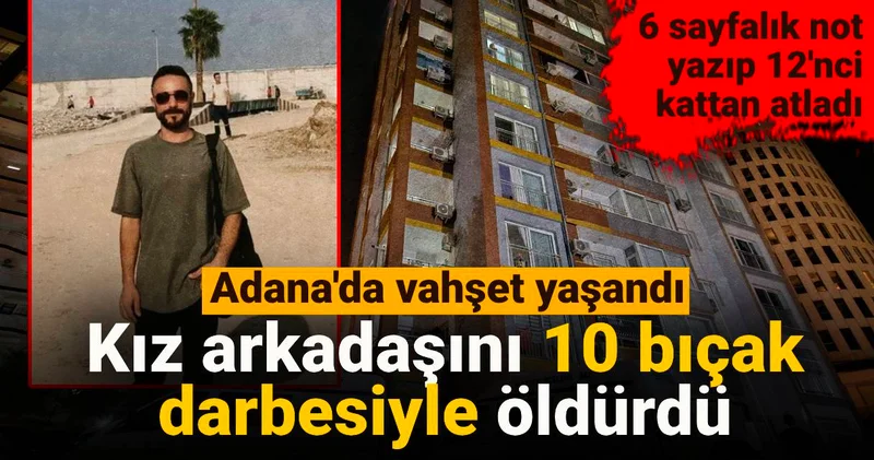 Kız arkadaşını 10 bıçak darbesiyle öldürdü: 6 sayfalık not yazıp 12 nci kattan atladı