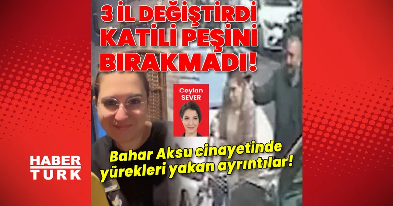 Bahar Aksu cinayetinde iddianame hazırlandı! Son dakika flaş gelişme! Son dakika haberleri