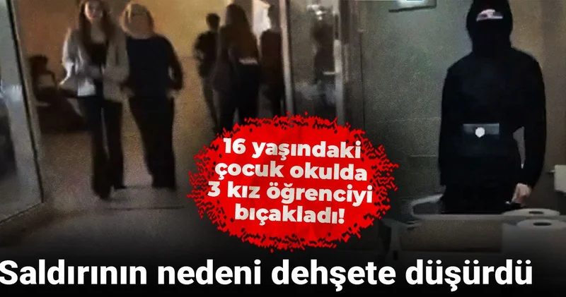 16 yaşındaki çocuk okulda 3 kız öğrenciyi bıçakladı! Saldırının nedeni dehşete düşürdü