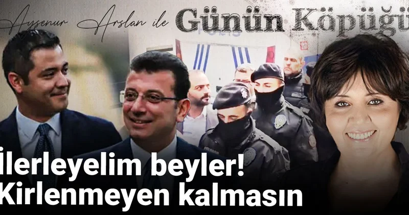 İlerleyelim beyler! Kirlenmeyen kalmasın