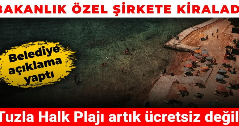 Tuzla Halk Plajı artık ücretsiz değil! Bakanlık özel şirkete kiraladı, belediye açıklama yaptı