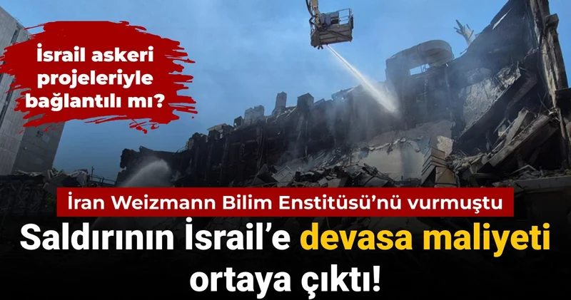 İran ın Weizmann Bilim Enstitüsü saldırısının İsrail e devasa maliyeti ortaya çıktı!