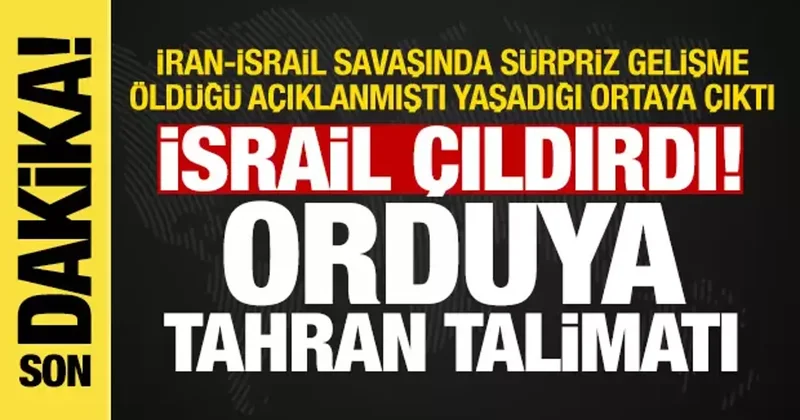 İsrail İran Savaşı: Orduya Tahran talimatı! Öldüğü açıklanmıştı, yaşadığı ortaya çıktı