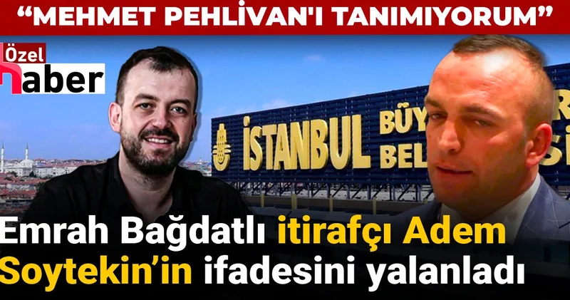 Emrah Bağdatlı itirafçı Adem Soytekin in ifadesini yalanladı: Mehmet Pehlivan ı tanımıyorum