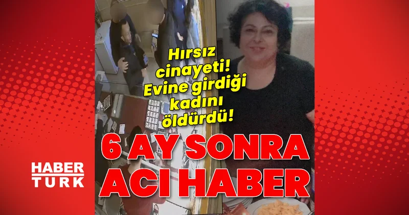 Hırsız cinayeti! Evine girdiği kadını öldürdü! Son dakika haberleri