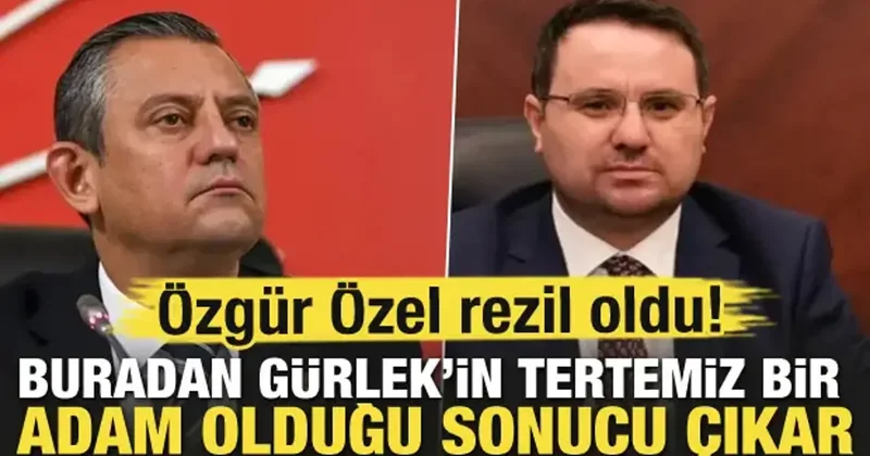Özgür Özel rezil oldu! Buradan Akın Gürlek’in tertemiz bir adam olduğu sonucu çıkar