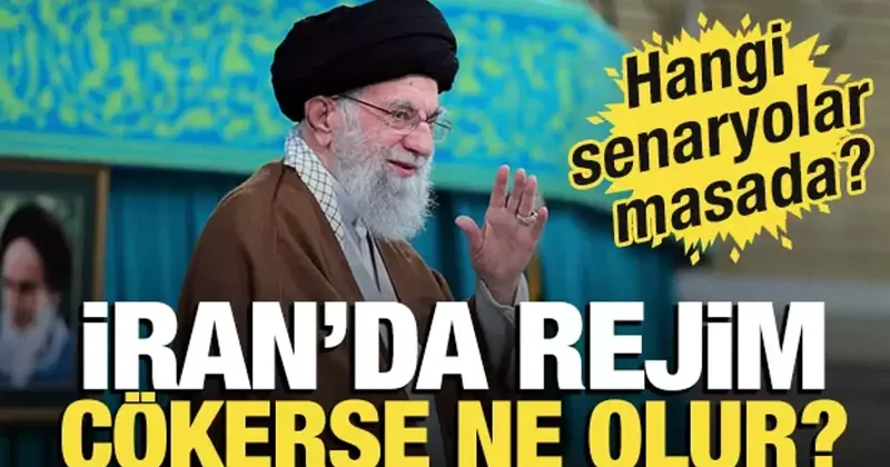 İran da rejim çökerse ne olur? Hangi senaryolar masada?