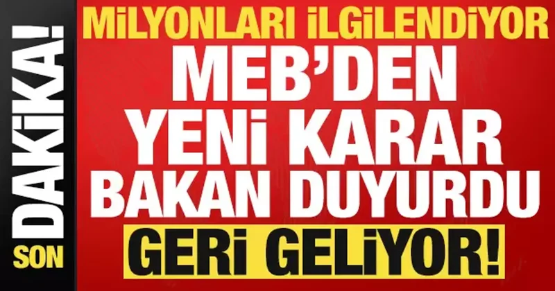 Öğrenciler ve veliler dikkat MEB den yeni karar! Bakan Tekin duyurdu, geri geliyor...