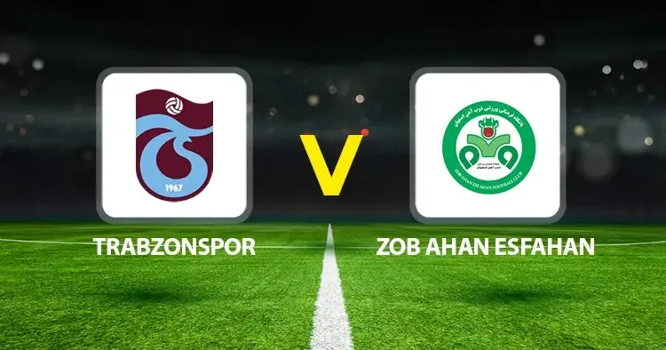 Canlı: Trabzonspor Zob Ahan Esfahan (Hazırlık maçı)