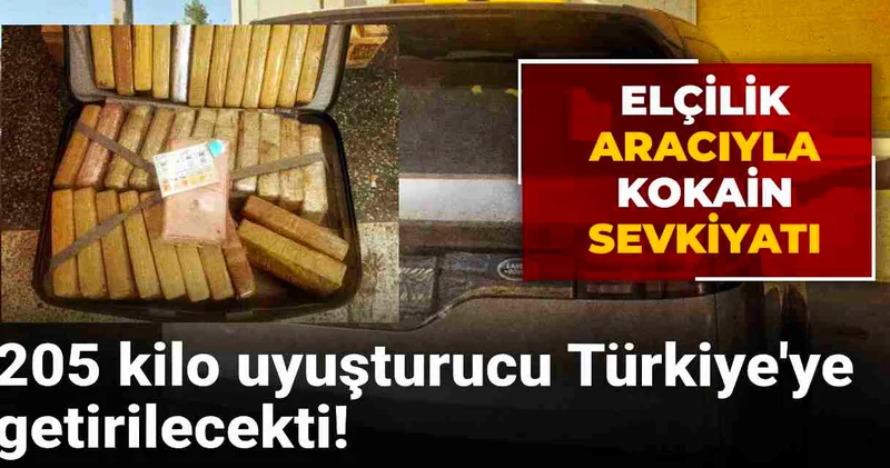 Elçilik aracı ile kokain sevkiyatı: 205 kilo uyuşturucu Türkiye ye getirilecekti!
