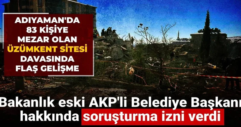 83 kişiye mezar olmuştu: Eski AKP li Belediye Başkanı hakkında soruşturma izni verildi