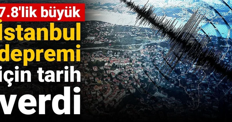 7.8 lik büyük İstanbul depremi için tarih verdi
