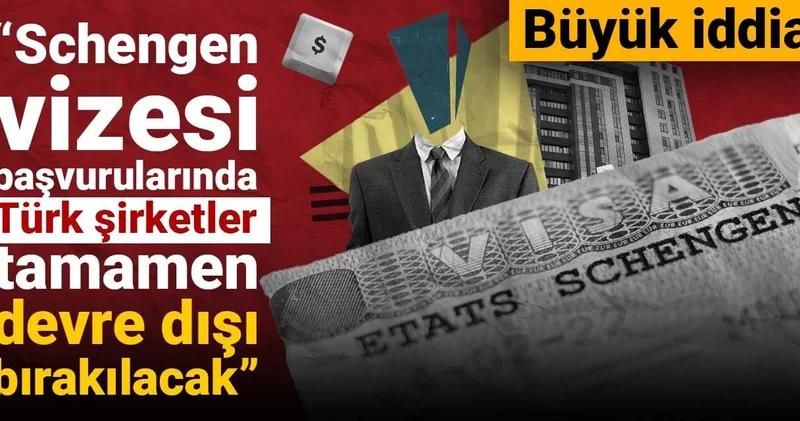 Büyük iddia: Schengen vizesi başvurularında Türk şirketler tamamen devre dışı bırakılacak