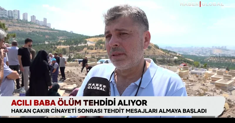 Hakan Çakır cinayeti sonrası acılı baba ölüm tehdidi alıyor!