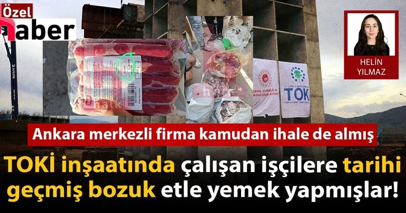 TOKİ inşaatında çalışan işçilere tarihi geçmiş bozuk etle yemek yapmışlar!