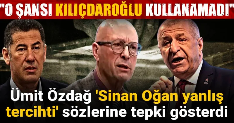 Ümit Özdağ Sinan Oğan yanlış tercihti sözlerine tepki gösterdi: O şansı Kılıçdaroğlu kullanamadı