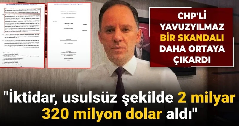 CHP li Yavuzyılmaz bir skandalı daha ortaya çıkardı: İktidar, usulsüz şekilde 2 milyar 320 milyon dolar aldı